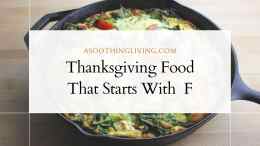 28 Thanksgiving Food That Starts With  F